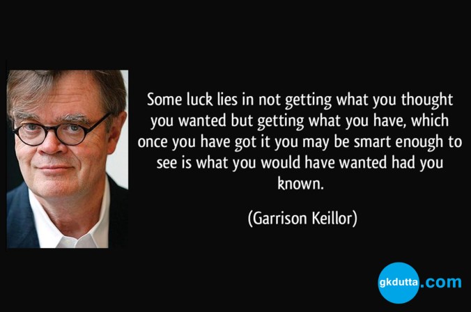 quote-some-luck-lies-in-not-getting-what-you-thought-you-wanted-but-getting-what-you-have-which-once-you-garrison-keillor-99794
